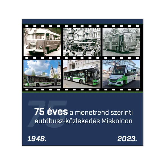 Fotós kiadvány - 75 éves a menetrend szerinti autóbusz-közlekedés Miskolcon